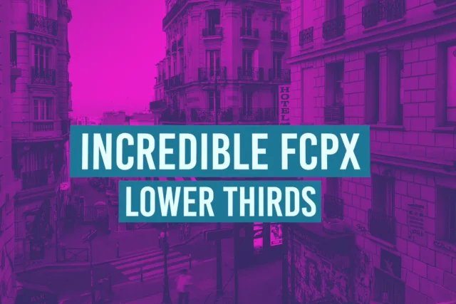 Incredible FCPX Lower Thirds