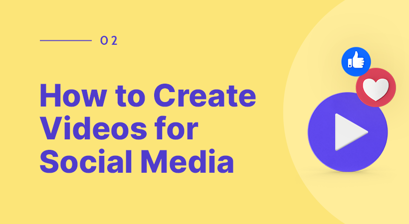 How to create videos for social media