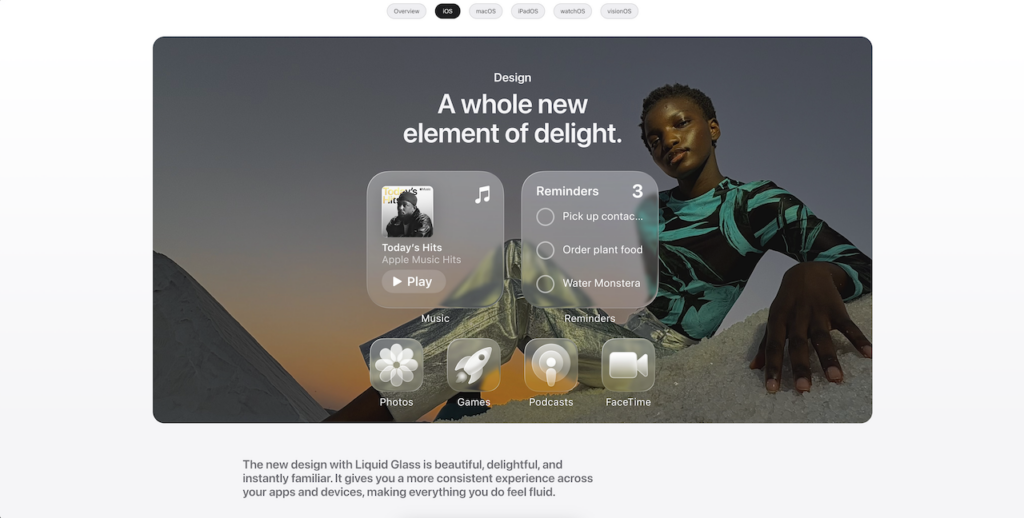 A digital interface showcasing Apple's 'Liquid Glass' design. Translucent widgets for music and reminders, and app icons for Photos, Games, Podcasts, and FaceTime, are overlaid on a background image of a person with short hair and a patterned top, resting their hand on a crystalline surface under a gradient sky. Text describes the design as 'A whole new element of delight' and 'beautiful, delightful, and instantly familiar'.
